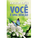 Livro: Você é uma bênção - Anselm Grün