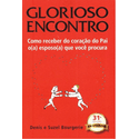 Livro : Glorioso Encontro - Como Receber Do Coracao Do Pai... o (a) esposo (a) que você procura