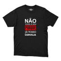 Camiseta Masculina Não Tomo Juízo Porque Já Tomo Cerveja com abridor