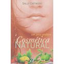 Livro - Cosmética Natural - um guia prático - Sally Chitwood