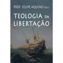 Livro : Teologia da Libertação - Prof Felipe Aquino (org)