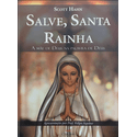 SALVE, SANTA RAINHA - Scott Hahn