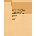 INTRODUÇÃO A FILOSOFIA PROBLEMAS, SISTEMAS, AUTORES, OBRAS