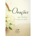 *ORAÇÕES QUE BROTAM DO CORAÇÃO DE MÃE