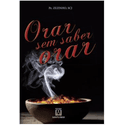 ORAR SEM SABER ORAR - PADRE ZEZINHO