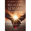 RELAÇÕES SEXUAIS PRÉ - MATRIMONIAIS - POR QUE é BOM EVITÁ-LAS ?