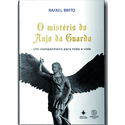 Livro : O mistério do anjo da guarda- Rafael Brito