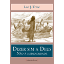 Livro : Dizer sim a Deus - Não à mediocridade