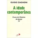 A IDADE CONTEMPORÂNEA - CURSO DE HISTÓRIA DA IGREJA IV