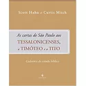 AS CARTAS DE SAO PAULO AOS TESSALONICENSES, A TIMÓTEO E TITO - CADERNOS DE ESTUDO BÍBLICO