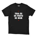 Camiseta Tira Eu De Perto De Mim