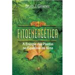 Fitoenergética: A energia das plantas no equilíbrio da alma