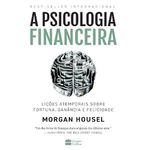 A psicologia financeira: lições atemporais sobre fortuna, ganância e felicidade