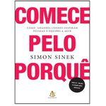 Comece pelo porquê: Como grandes líderes inspiram pessoas e equipes a agir
