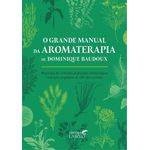 O Grande Manual da Aromaterapia 