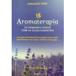 Aromaterapia: Os Primeiros Passos Com Óleos Essenciais - Fernando Perri