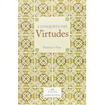 A CONQUISTA DAS VIRTUDES - Francisco Faus