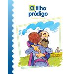 O FILHO PRÓDIGO - Coleção Parábolas de Jesus