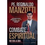 COMBATE ESPIRITUAL NO DIA A DIA - Pe. Reginaldo Manzotti