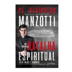 BATALHA ESPIRITUAL - ENTRE ANJOS E DEMONIOS - Padre Reginaldo Manzotti