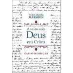 A UNIAO COM DEUS EM CRISTO CARTAS DE DIREÇAO Columba Marmion