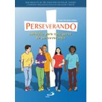 PERSEVERANDO SUBSÍDIO PARA PARA CATEQUESE DE PERSEVERANÇA 