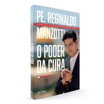 O PODER DA CURA - Pe. Reginaldo Manzotti