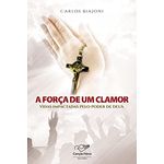 A Força de um Clamor - Carlos Biajoni