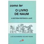 COMO LER O LIVRO DE NAUM -Luiz Alexandre Solano Rossi