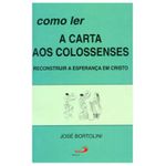 *COMO LER A CARTA AOS COLOSSENSES - José Bortolini