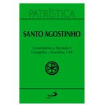 PATRÍSTICA COMENTÁRIOS A SÃO JOÃO VOL 1 EVANGELHO HOMILIAS 1-49