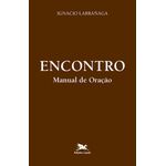 ENCONTRO, MANUAL DE ORAÇÃO - IGNACIO LARRAÑAGA