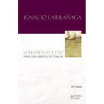 Sofrimento e Paz para uma Libertação Pessoal - Ignacio Larranaga