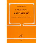 DOC 201 - PAPA FRANCISCO - CARTA ENCÍCLICA - LAUDATO SI' SOBRE O CUIDADO DA CASA COMUM 