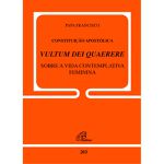 DOC 203 - CONSTITUIÇÃO APOSTÓLICA VOLTUM DEI QUAERERE - SOBRE A VIDA CONTEMPLATIVA FEMININA - PAPA FRANCISCO