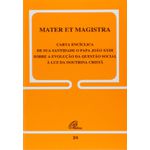 DOC 24 - MATER ET MAGISTRA - CARTA ENCÍCLICA DE SUA SANTIDADE O PAPA JOÃO XXIII SOBRE A EVOLUÇÃO DA QUESTÃO SOCIAL À LUZ DA DOUTRINA CRISTÃ