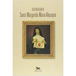 AUTOBIOGRAFIA DE SANTA MARGARIDA MARIA ALACOQUE - MESTRES DA TRADICAO CRISTA