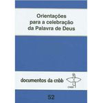 ORIENTAÇÕES PARA A CELEBRAÇÃO DA PALAVRA DE DEUS 