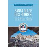 SANTA DULCE DOS POBRES: UM DOM PARA A IGREJA, UM DOM PARA O BRASIL