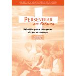 PERSEVERAR NA PALAVRA - SUBSÍDIO PARA CATEQUESE DE PERSEVERANÇA - Livro 1