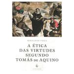 A ETICA DAS VIRTUDES SEGUNDO TOMAS AQUINO - BiografiaBernardo (ECCLESIAE)