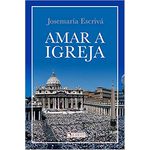 AMAR A IGREJA - JOSEMARIA ESCRIVÁ