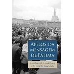 APELOS DA MENSAGEM DE FATIMA - IRMÃ MARIA LÚCIA DE JESUS E DO CORAÇÃO IMACULADO