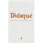 LIVRO DIDAQUE - A DOUTRINA DOS DOZE APÓSTOLOS