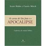 AS CARTAS DE SAO JOÃO E O APOCALIPSE - Scott Hahn 