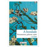 A BONDADE - PENSAMENTOS, PALAVRAS, AÇÕES