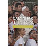 CAMINHAR JUNTOS - REFLEXÃO E AÇÃO APÓS O SÍNODO DOS BISPOS SOBRE OS JOVENS