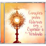 CD - CANCOES PARA ADORAR EM ESPÍRITO E VERDADE