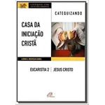 Casa da Iniciacao Crista: Eucaristia 2 - catequizando