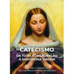 CATECISMO DA TOTAL CONSAGRAÇÃO À SANTÍSSIMA VIRGEM - PADRE RODRIGO MARIA